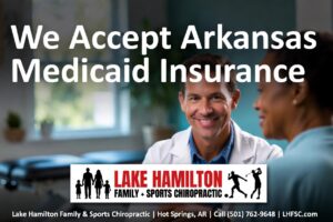 "Lake Hamilton Family & Sports Chiropractic accepts Arkansas Medicaid - chiropractor in Hot Springs AR"